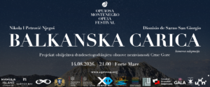 “BALKANSKA CARICA” / “THE BALKAN EMPRESS”- OPEROSA MONTENEGRO OPERA FESTIVAL