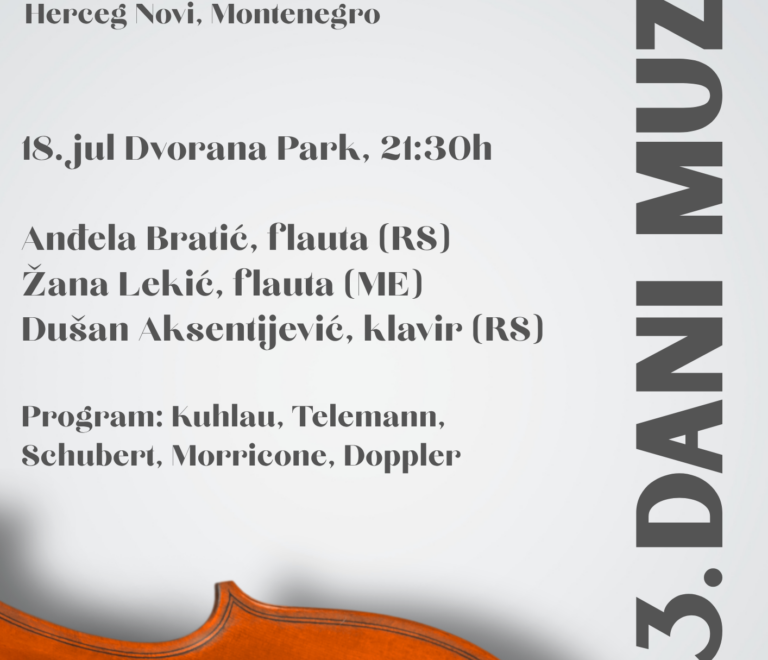 DANI MUZIKE: ANĐELA BRATIĆ, flauta/ ŽANA LEKIĆ. flauta / DUŠAN AKSENTIJEVIĆ, klavir